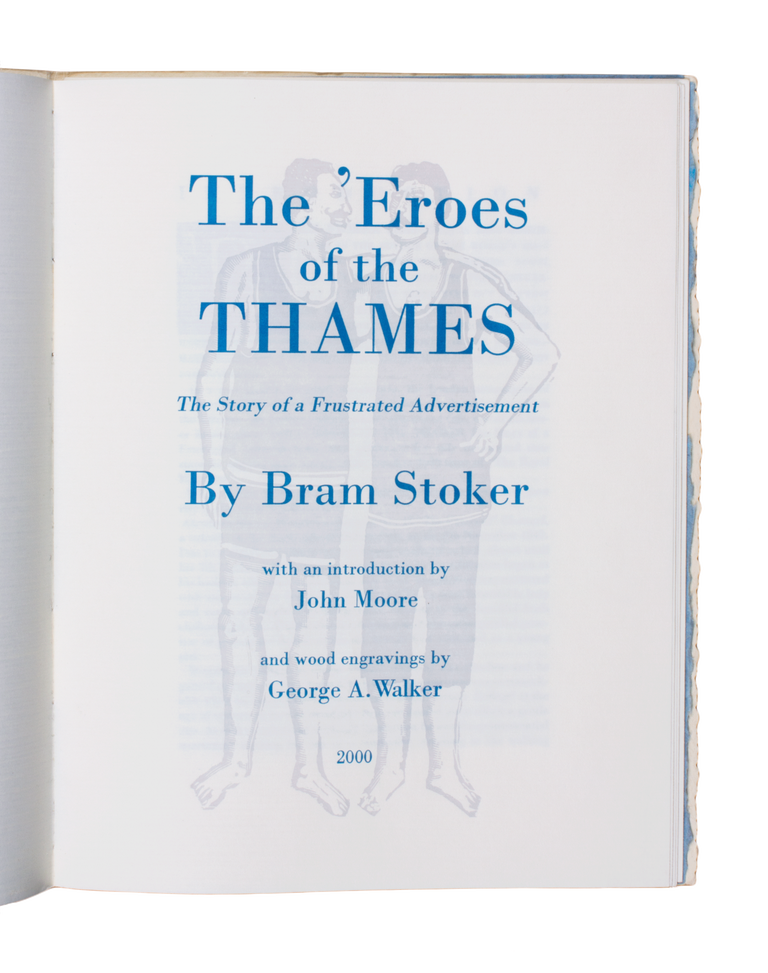 Item #205 The ’Eroes of the Thames; | The Story of a Frustrated Advertisement. With an introduction by John Moore and wood engravings by George A. Walker. Bram STOKER.