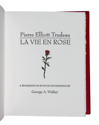Item #211 Pierre Elliott Trudeau | La Vie en Rose; | A Biography Told in 80 Wood Engravings