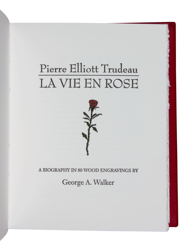 Item #211 Pierre Elliott Trudeau | La Vie en Rose; | A Biography Told in 80 Wood Engravings.