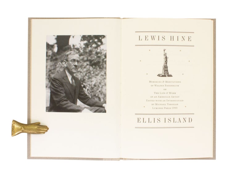 Item #270 Lewis Hine | Ellis Island; | Memories & Meditations of Walter Rosenblum on the Life & Work of an American Artist | Edited with an Introduction by Michael Torosian. Walter ROSENBLUM.