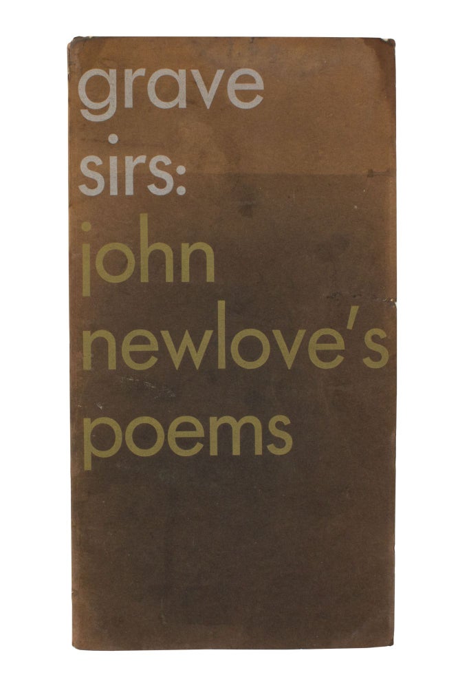 Item #274 Grave Sirs: John Newlove’s Poems [from the cover]. John NEWLOVE.