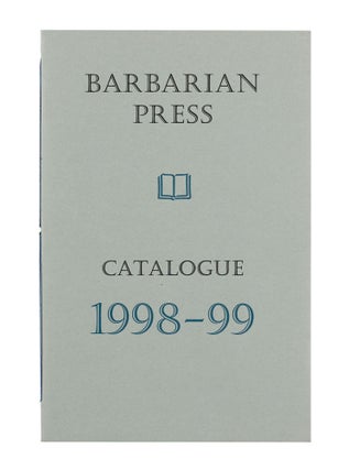 Item #317 Barbarian Press | Catalogue | 1998 - 1999 [from the upper cover]. Barbarian Press