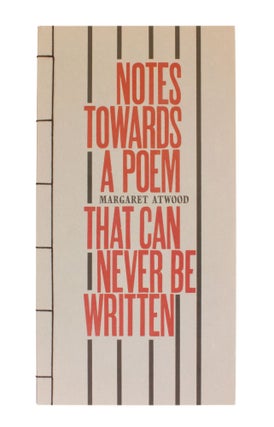 Item #358 Notes Towards a Poem That Can Never Be Written. Margaret Atwood