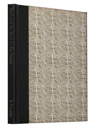 Item #53 Don’t Give Too Much for The Whistle | and Other Essays. Benjamin FRANKLIN